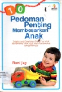10 Pedoman penting membesarkan anak