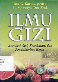 Ilmu Gizi : Korelasi Gizi, Kesehatan, dan Produktivitas Kerja
