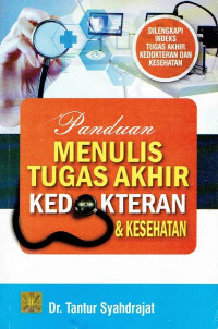 Panduan Menulis Tugas Akhir Kedokteran dan Kesehatan